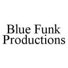 BLUE FUNK PRODUCTIONS