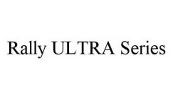 RALLY ULTRA SERIES