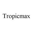 TROPICMAX