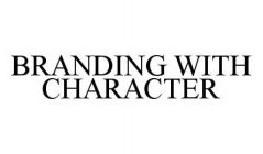 BRANDING WITH CHARACTER