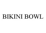 BIKINI BOWL