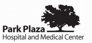 PARK PLAZA HOSPITAL AND MEDICAL CENTER