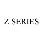 Z SERIES