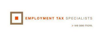 EMPLOYMENT TAX SPECIALISTS >WE SEE MORE