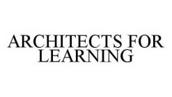 ARCHITECTS FOR LEARNING