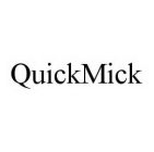 QUICKMICK