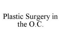 PLASTIC SURGERY IN THE O.C.