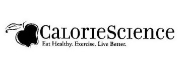 CALORIESCIENCE EAT HEALTHY.  EXERCISE. LIVE BETTER.