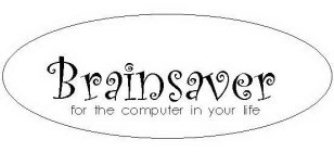 BRAINSAVER FOR THE COMPUTER IN YOUR LIFE