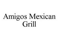 AMIGOS MEXICAN GRILL