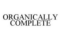 ORGANICALLY COMPLETE