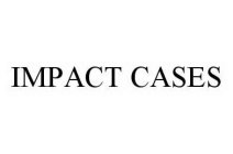 IMPACT CASES