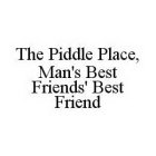 THE PIDDLE PLACE, MAN'S BEST FRIENDS' BEST FRIEND