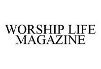 WORSHIP LIFE MAGAZINE