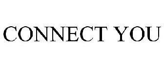 CONNECT YOU