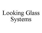 LOOKING GLASS SYSTEMS