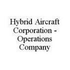 HYBRID AIRCRAFT CORPORATION - OPERATIONS COMPANY