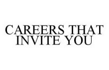 CAREERS THAT INVITE YOU