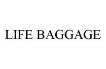 LIFE BAGGAGE