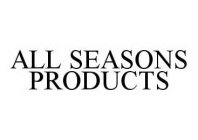 ALL SEASONS PRODUCTS