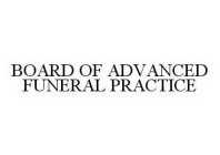 BOARD OF ADVANCED FUNERAL PRACTICE