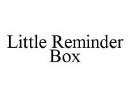 LITTLE REMINDER BOX