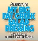 ATHENIAN'S MY BIG FAT GREEK SALAD DRESSING TRADITIONAL GREEK SALAD DRESSING