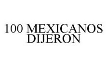 100 MEXICANOS DIJERON