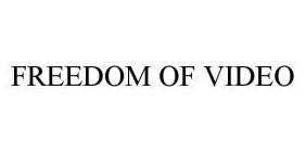 FREEDOM OF VIDEO