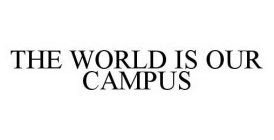 THE WORLD IS OUR CAMPUS