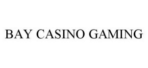 BAY CASINO GAMING