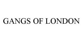 GANGS OF LONDON