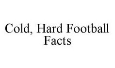COLD, HARD FOOTBALL FACTS