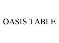 OASIS TABLE