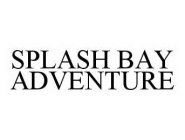 SPLASH BAY ADVENTURE