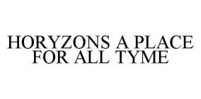 HORYZONS A PLACE FOR ALL TYME