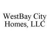 WESTBAY CITY HOMES, LLC