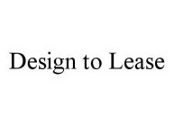 DESIGN TO LEASE