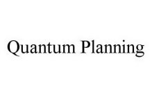 QUANTUM PLANNING