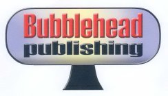 BUBBLEHEAD PUBLISHING