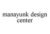MANAYUNK DESIGN CENTER