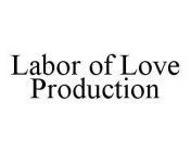 LABOR OF LOVE PRODUCTION