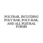 POLYBAR, INCLUDING POLY BAR, POLY-BAR, AND ALL PLEURAL FORMS
