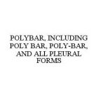 POLYBAR, INCLUDING POLY BAR, POLY-BAR, AND ALL PLEURAL FORMS