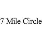 7 MILE CIRCLE