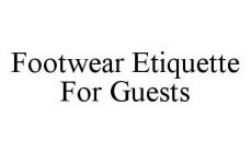 FOOTWEAR ETIQUETTE FOR GUESTS