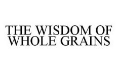 THE WISDOM OF WHOLE GRAINS