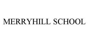 MERRYHILL SCHOOL