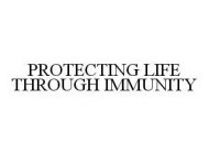 PROTECTING LIFE THROUGH IMMUNITY