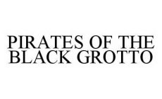 PIRATES OF THE BLACK GROTTO